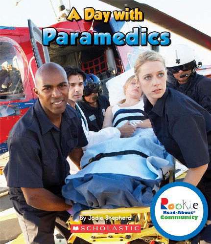 Cover for Jodie Shepherd · A Day with Paramedics (Rookie Read-About Community) - Rookie Read-About Community (Paperback Book) (2012)