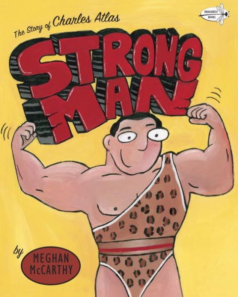 Cover for Meghan McCarthy · Strong Man: The Story of Charles Atlas (Paperback Book) [Reissue edition] (2015)