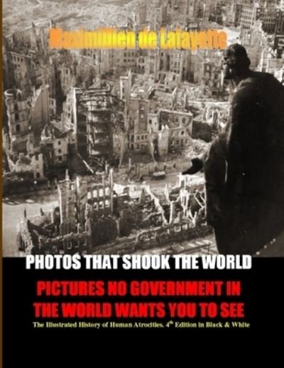 Cover for Maximillien De Lafayette · PHOTOS THAT SHOOK the WORLD. Pictures no government in the world wants you to see. 4th Edition. Two volumes in One (Book) (2010)