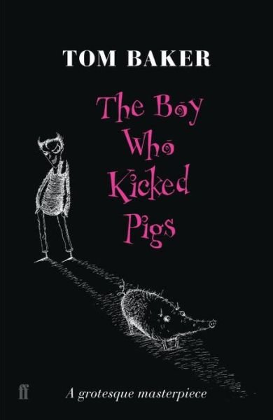 Cover for Tom Baker · The Boy Who Kicked Pigs (Paperback Bog) [Main edition] (2005)