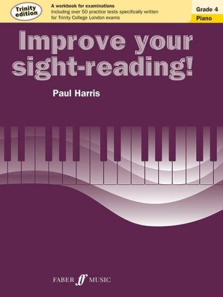 Improve Your Sight-Reading! Trinity Edition Piano Grade 4 - Improve Your Sight-reading! - Paul Harris - Kirjat - Faber Music Ltd - 9780571537549 - maanantai 15. huhtikuuta 2013