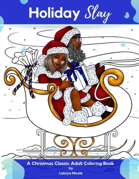 Cover for Latoya Nicole · Holiday Slay : A Christmas Classic Adult Coloring Book by Latoya Nicole (Paperback Book) (2019)