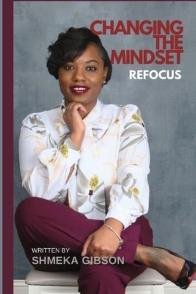 Cover for Shmeka Gibson · Changing the Mindset Refocus (Book) (2022)