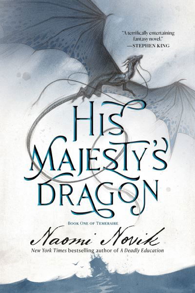 Cover for Naomi Novik · His Majesty's Dragon: Book One of the Temeraire - Temeraire (Paperback Book) (2021)