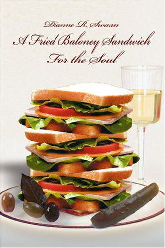 Cover for Dianne Swann · A Fried Baloney Sandwich for the Soul (Paperback Book) (2004)