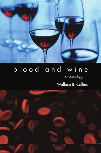 Cover for Wallace Collins · Blood and Wine: an Anthology (Taschenbuch) (2008)