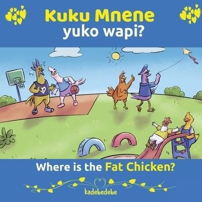 Cover for Kadebe Debe · Kuku Mnene Yuko Wapi - Where Is The Fat Chicken (Taschenbuch) (2020)