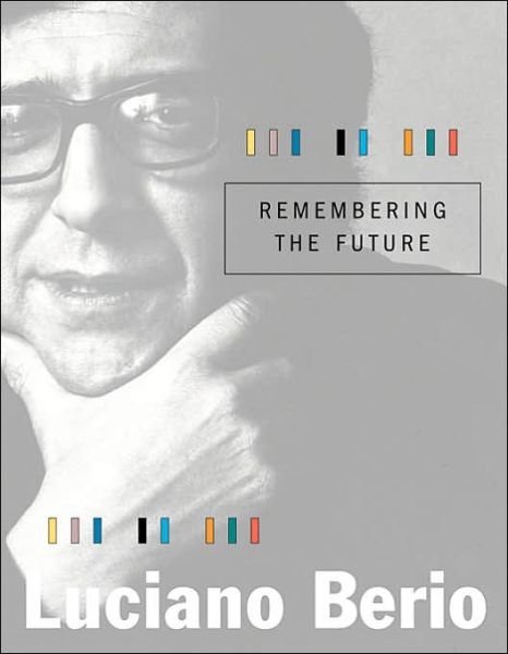 Cover for Luciano Berio · Remembering the Future - The Charles Eliot Norton Lectures (Inbunden Bok) (2006)