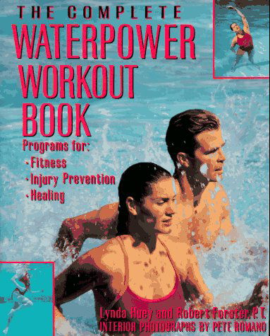 The Complete Waterpower Workout Book: Programs for Fitness, Injury Prevention, and Healing - Robert Forster - Libros - Random House - 9780679745549 - 3 de agosto de 1993