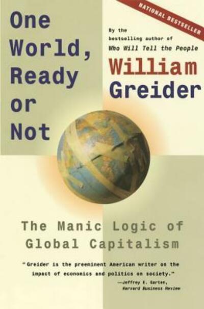 Cover for William Greider · One World Ready or Not (Paperback Book) [1st Touchstone Ed edition] (1998)