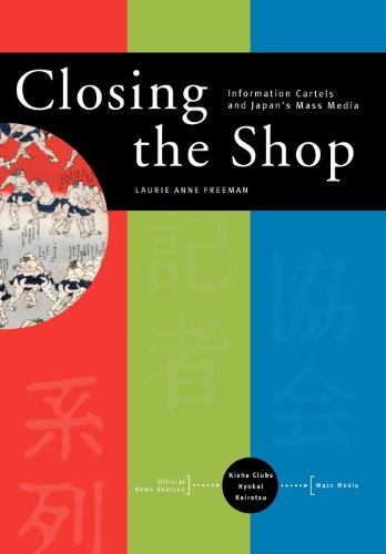 Cover for Laurie Anne Freeman · Closing the Shop: Information Cartels and Japan's Mass Media (Hardcover Book) (2000)