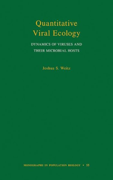 Cover for Joshua S. Weitz · Quantitative Viral Ecology: Dynamics of Viruses and Their Microbial Hosts - Monographs in Population Biology (Hardcover Book) (2016)