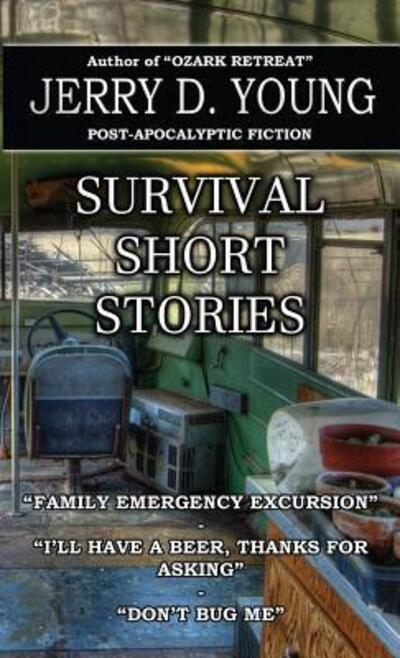 Survival Short Stories - Survival Short Stories - Jerry D Young - Książki - Creative Texts Publishers, LLC - 9780692614549 - 4 stycznia 2016