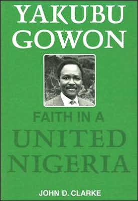 Cover for John Clarke · Yakubu Gowon: Faith in United Nigeria (Paperback Book) (1987)