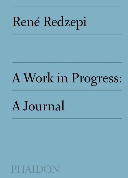 Cover for Rene Redzepi · A Work in Progress: A Journal (Hardcover bog) (2019)