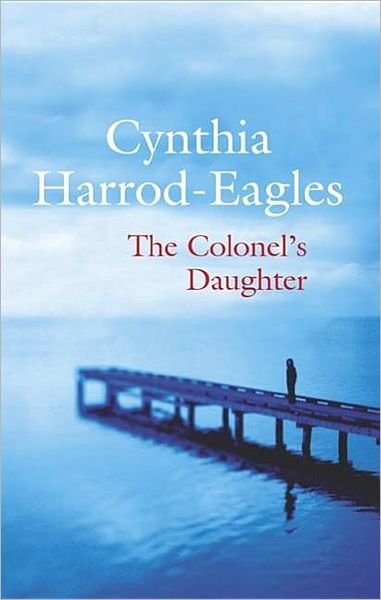 Cover for Cynthia Harrod-eagles · The Colonel's Daughter (Taschenbuch) (2006)