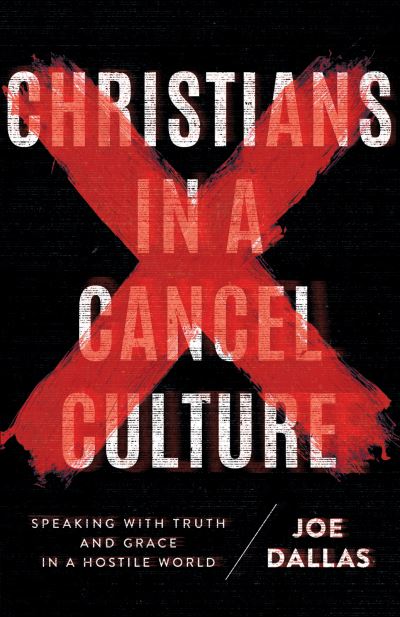 Cover for Joe Dallas · Christians in a Cancel Culture (Book) (2021)