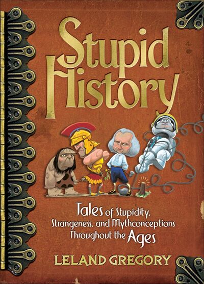 Cover for Leland Gregory · Stupid History (Pocketbok) (2007)