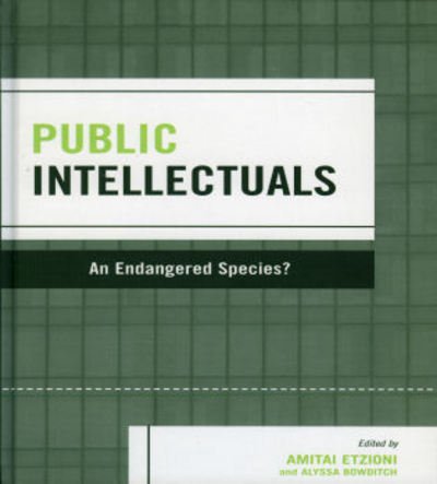 Cover for Amitai Etzioni · Public Intellectuals: An Endangered Species? - Rights &amp; Responsibilities (Gebundenes Buch) (2006)