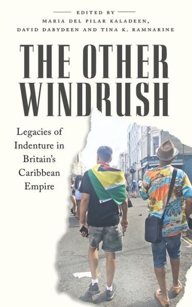 Cover for Kaladeen · The Other Windrush: Legacies of Indenture in Britain's Caribbean Empire (Pocketbok) (2021)