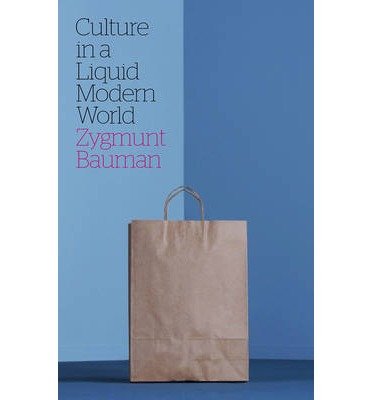 Cover for Bauman, Zygmunt (Universities of Leeds and Warsaw) · Culture in a Liquid Modern World (Hardcover Book) (2011)