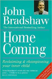 Homecoming: Reclaiming & championing your inner child - John Bradshaw - Livres - Little, Brown Book Group - 9780749910549 - 28 mars 1991