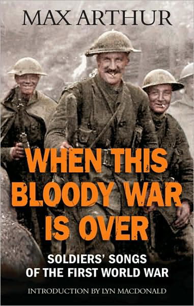 Cover for Max Arthur · When This Bloody War Is Over: Soldiers' Songs of the First World War (Taschenbuch) (2008)