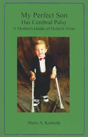 Cover for Marie A. Kennedy · My Perfect Son Has Cerebral Palsy: a Mother's Guide of Helpful Hints (Paperback Book) (2001)