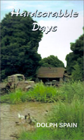 Hardscrabble Days - Dolph Spain - Livros - 1st Book Library - 9780759625549 - 1 de agosto de 2001