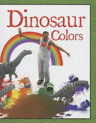 Cover for David West · Dinosaur Colors (I Learn with Dinosaurs) (Hardcover Book) [Reprint edition] (2013)