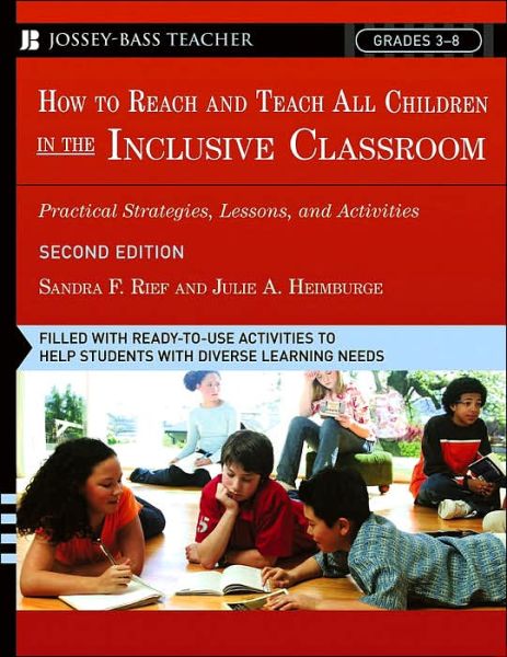 Cover for Rief, Sandra F. (San Diego, California) · How To Reach and Teach All Children in the Inclusive Classroom: Practical Strategies, Lessons, and Activities - J-B Ed: Reach and Teach (Paperback Book) (2006)
