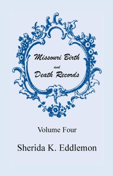 Cover for Sherida K Eddlemon · Missouri Birth and Death Records, Volume 4 (Paperback Book) [4th edition] (2013)