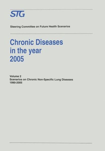 Cover for Chronic Diseases Scenario Committee · Chronic Diseases in the year 2005: Scenarios on Chronic Non-Specific Lung Diseases 1990-2005 - Future Health Scenarios (Pocketbok) [Softcover reprint of the original 1st ed. 1993 edition] (1993)