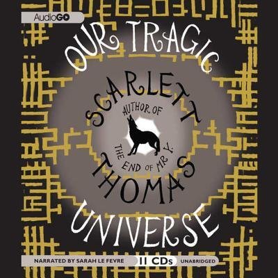 Cover for Scarlett Thomas · Our Tragic Universe Lib/E (CD) (2010)