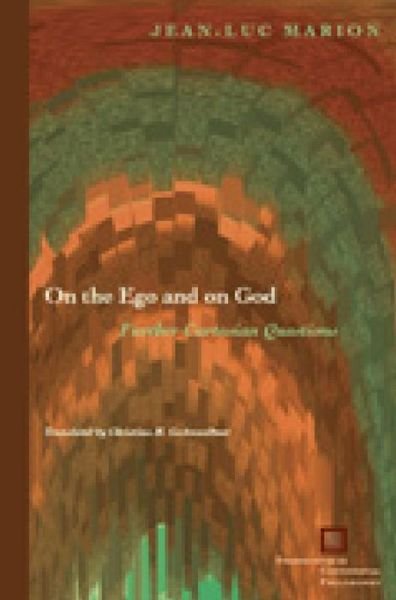 Cover for Jean-Luc Marion · On the Ego and on God: Further Cartesian Questions - Perspectives in Continental Philosophy (Innbunden bok) (2008)