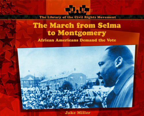 Cover for Jake Miller · The March from Selma to Montgomery: African Americans Demand the Vote (Library of the Civil Rights Movement.) (Innbunden bok) (2003)