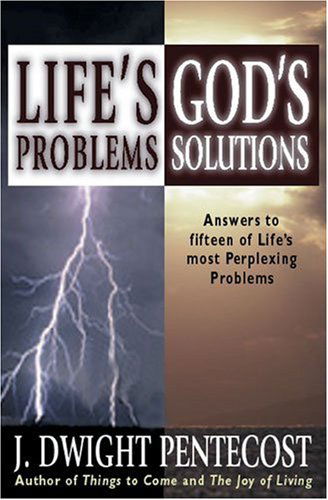 Life's Problems : God's Solutions - J. Dwight Pentecost - Books - Kregel Publications - 9780825434549 - June 26, 1998