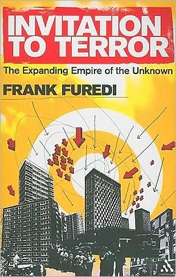Cover for Furedi, Professor Frank (Professor of Sociology, University of Kent, UK) · Invitation to Terror: The Expanding Empire of the Unknown (Paperback Book) (2009)