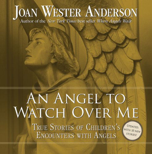 Cover for Joan Wester Anderson · An Angel to Watch over Me: True Stories of Children's Encounters with Angels (Paperback Book) (2012)