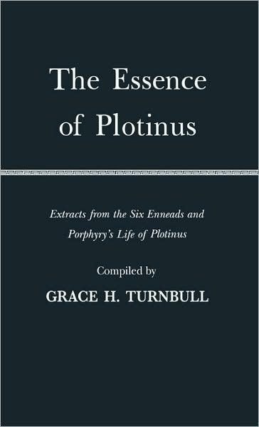 Cover for Plotinus · The Essence of Plotinus: Extracts from the Six Enneads and Porphyry's Life of Plotinus (Hardcover Book) [Facsimile of 1934 edition] (1977)