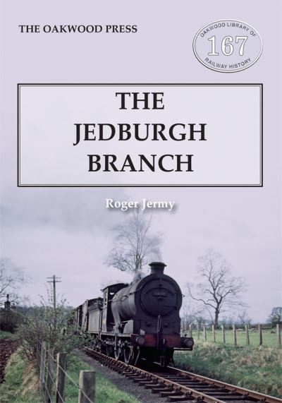 The Jedburgh Branch - Roger Jermy - Books - Stenlake Publishing - 9780853617549 - February 25, 2021