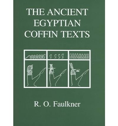 Cover for R. O. Faulkner · The Ancient Egyptian Coffin Texts - Aris &amp; Phillips Classical Texts (Hardcover Book) [New edition] (2004)