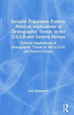 Cover for John Besemeres · Socialist Population Politics: Political Implications of Demographic Trends in the U.S.S.R.and Eastern Europe: Political Implications of Demographic Trends in the U.S.S.R.and Eastern Europe (Hardcover Book) (1980)