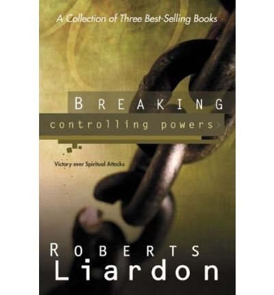 Cover for Roberts Liardon · Breaking Controlling Powers: Victory over Spiritual Attacks (Paperback Book) (2005)
