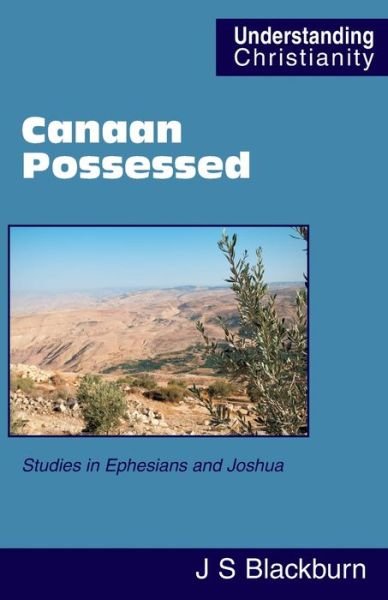 John Stuart Blackburn · Canaan Possessed: Studies in Ephesians and Joshua - Understanding Christianity (Paperback Bog) (2020)