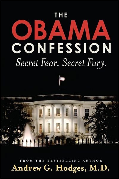 Andrew G. Hodges Md · The Obama Confession: Secret Fear. Secret Fury. (Paperback Book) (2012)