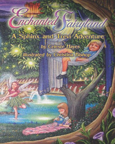 Cover for Celeste Hayes · Enchanted Fairyland: a Sphinx and Trevi Adventure (Paperback Book) (2011)