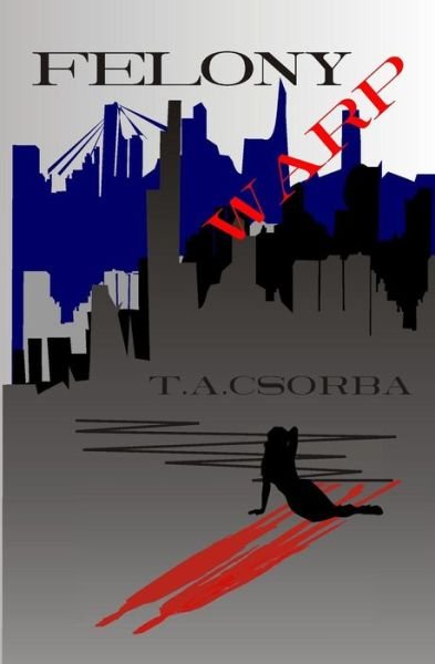 Cover for T a Csorba · Felony Warp (Paperback Book) (2014)