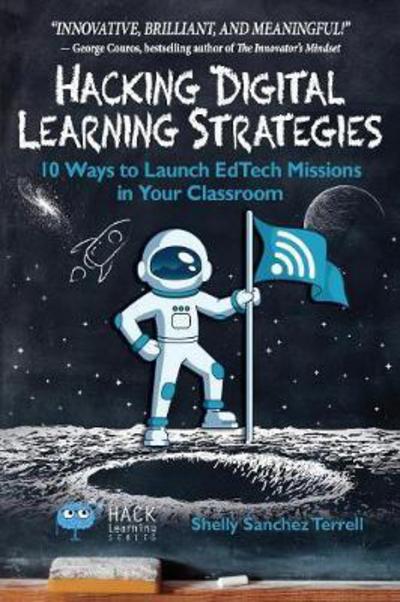 Cover for Shelly Sanchez Terrell · Hacking Digital Learning Strategies: 10 Ways to Launch EdTech Missions in Your Classroom - Hack Learning (Paperback Book) (2017)