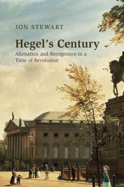 Cover for Jon Stewart · Hegel's Century: Alienation and Recognition in a Time of Revolution (Paperback Book) (2024)